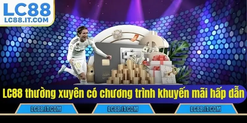 LC88 thường xuyên có chương trình khuyến mãi hấp dẫn